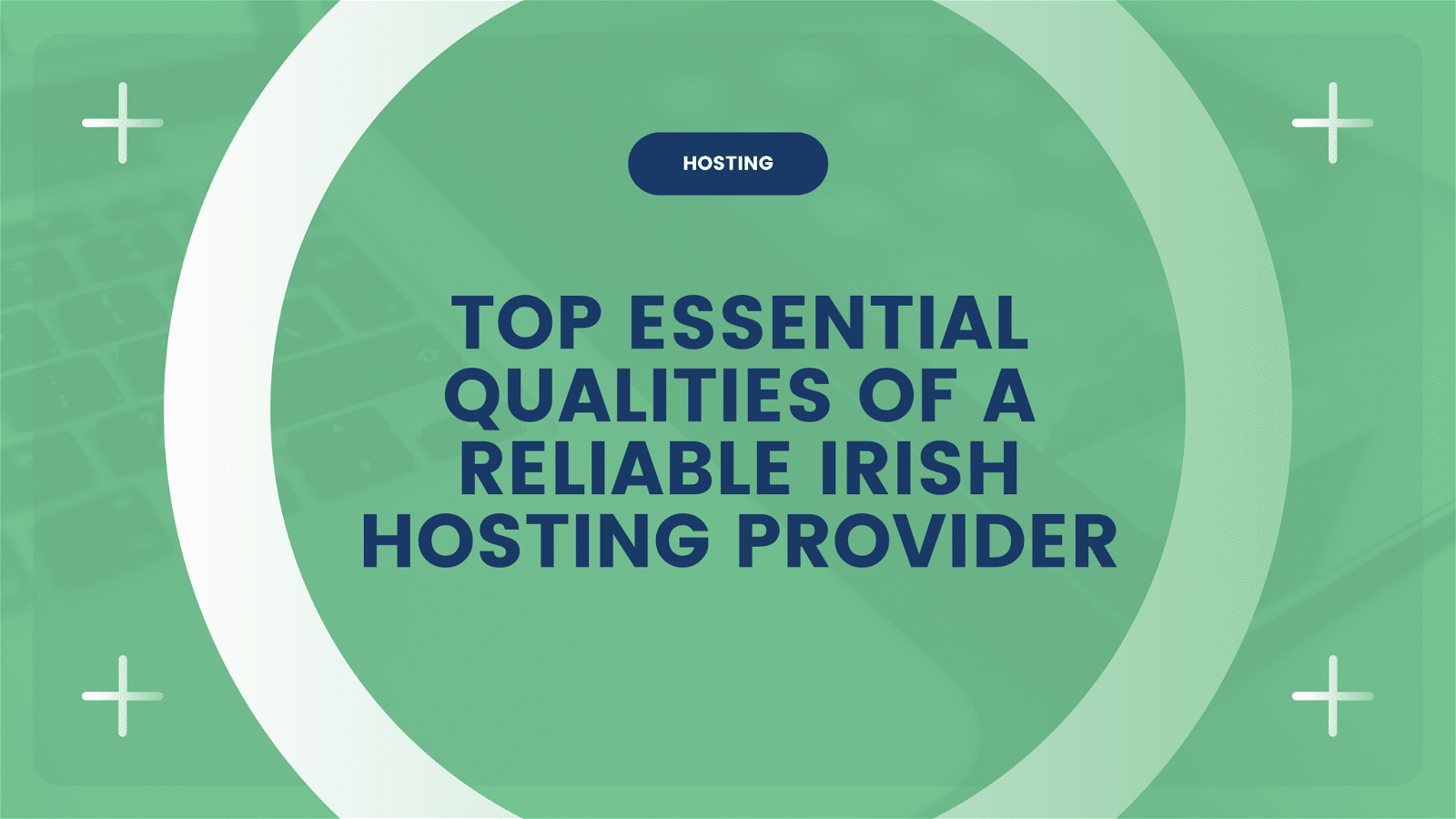 The image is showcasing the essential qualities that a reliable Irish hosting provider should possess.