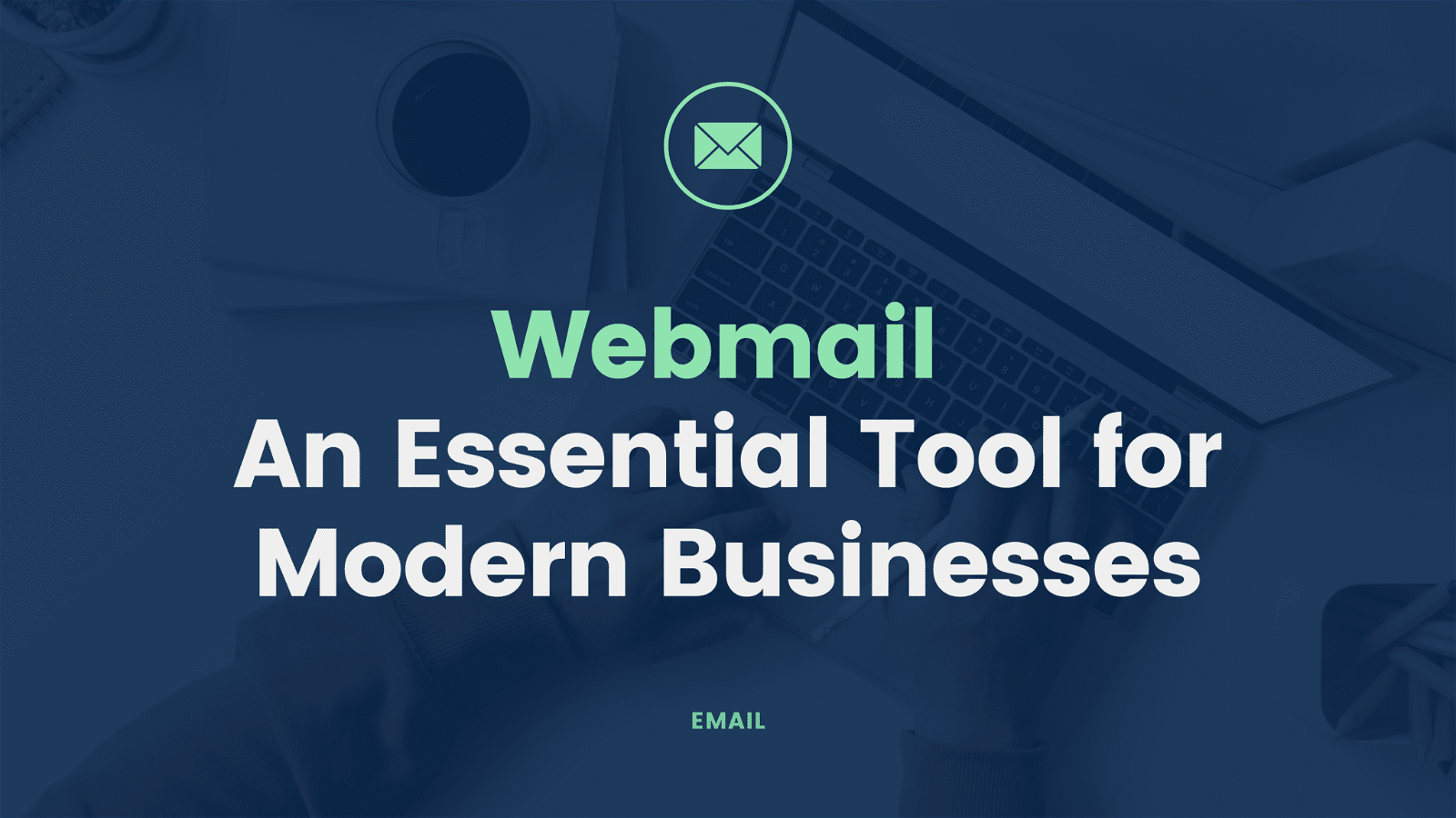 This image is showing how webmail is an essential tool for modern businesses to stay connected and communicate.