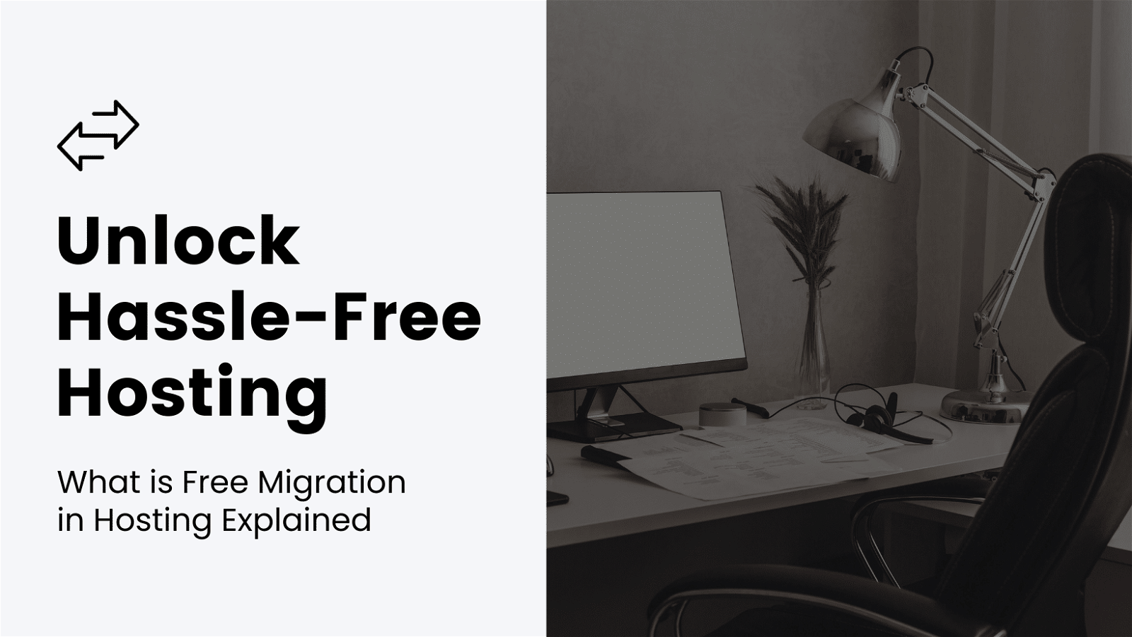 Unlock hassle free hosting with free migration.