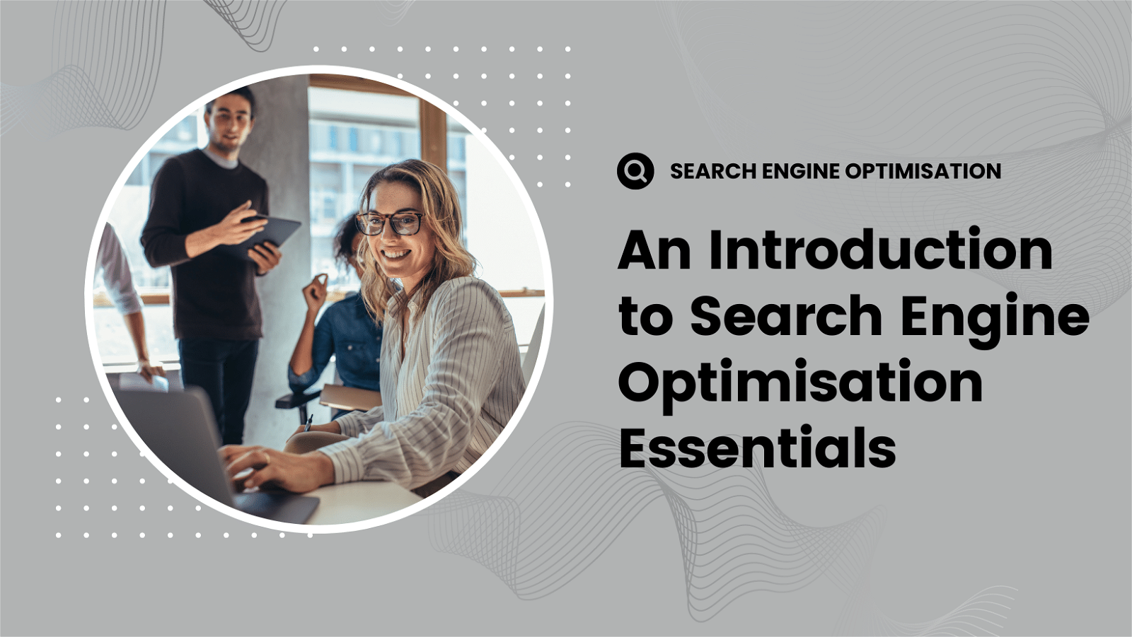 A presentation slide titled 'an introduction to search engine optimisation essentials' with an image of a smiling woman wearing glasses seated at a laptop and a man in the background gesturing as if explaining something.