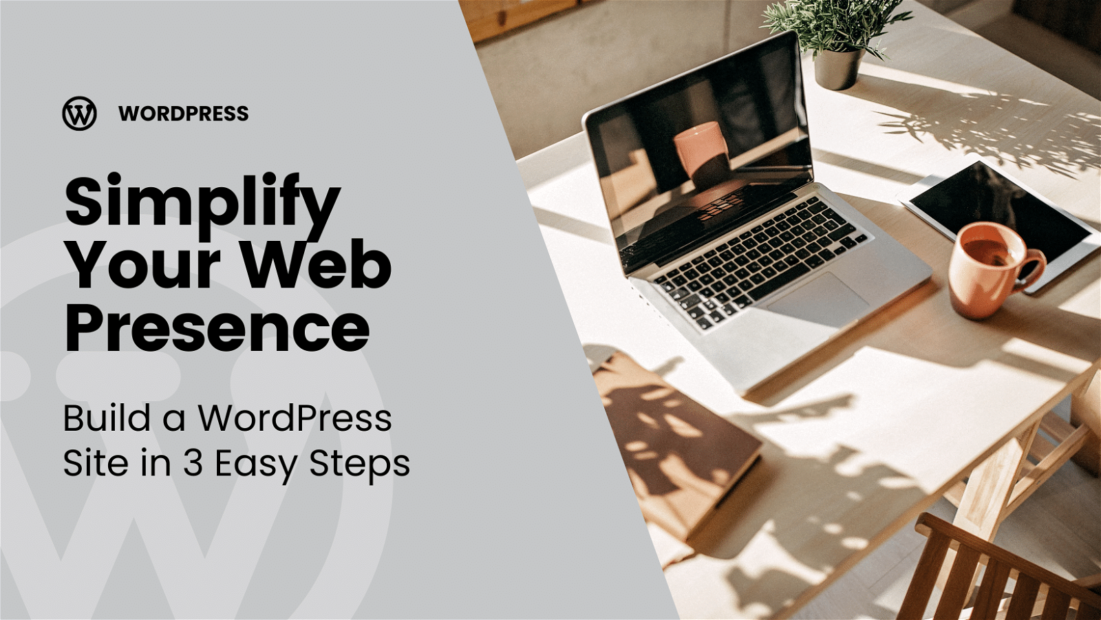 A promotional image featuring a laptop on a desk with the slogan "simplify your web presence - build a wordpress site in 3 easy steps" for wordpress.