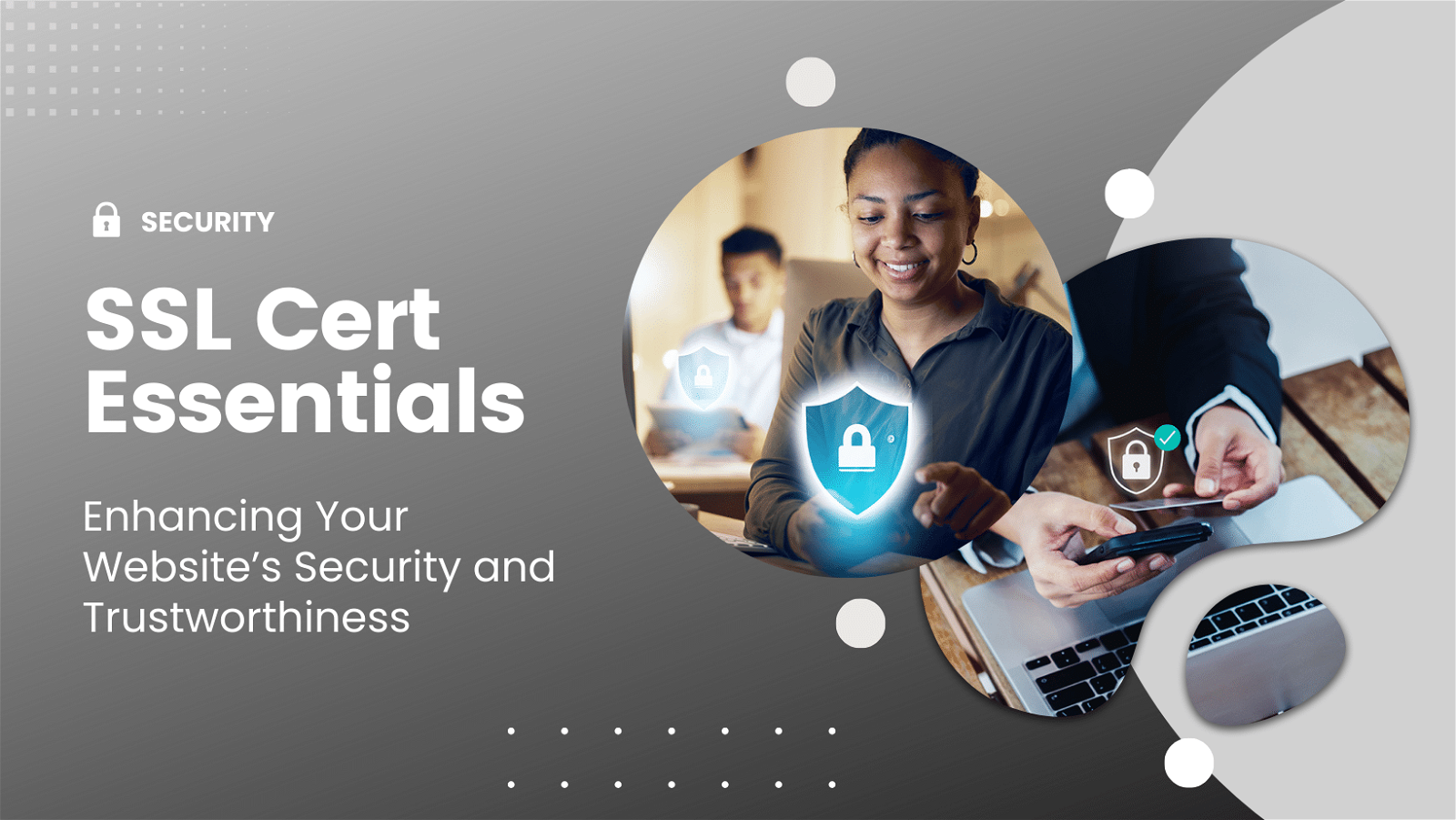 Graphic showcasing SSL Cert essentials, featuring a woman using a smartphone with security icons and a person using a laptop, emphasizing website security enhancement.